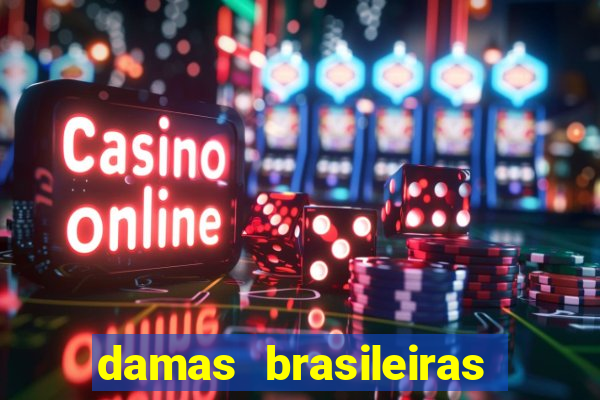 damas brasileiras jogar online